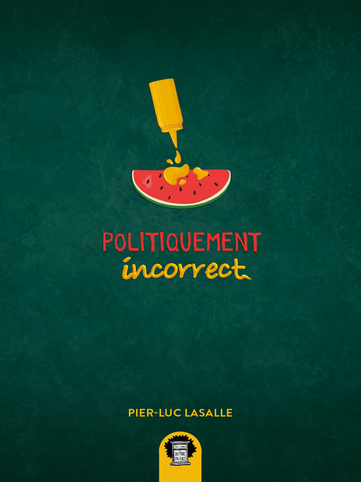 Title details for Politiquement incorrect by Pier-Luc Lasalle - Available